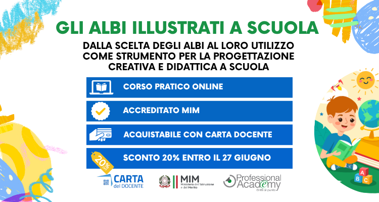 ALBI ILLUSTRATI: COME SCEGLIERLI PER PROGETTARE UNITA’ DIDATTICHE E LABORATORI EFFICACI (CORSO DI FORMAZIONE ONLINE ACCREDITATO MIM)