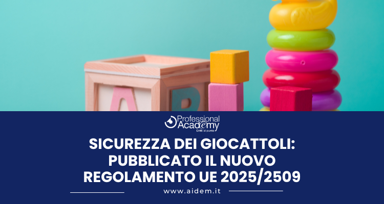 Sicurezza dei giocattoli: pubblicato il nuovo Regolamento UE 2025/2509